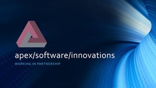 apex/software/innovations
WORKING IN PARTNERSHIP
 