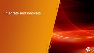 Integrate and innovate
 