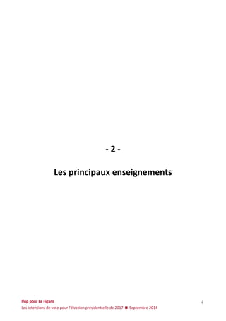 Ifop pour Le Figaro 
Les intentions de vote pour l’élection présidentielle de 2017  Septembre 2014 
4 
- 2 - Les principaux enseignements  