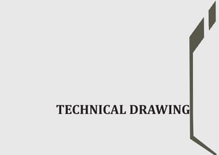 TECHNICAL DRAWING
 