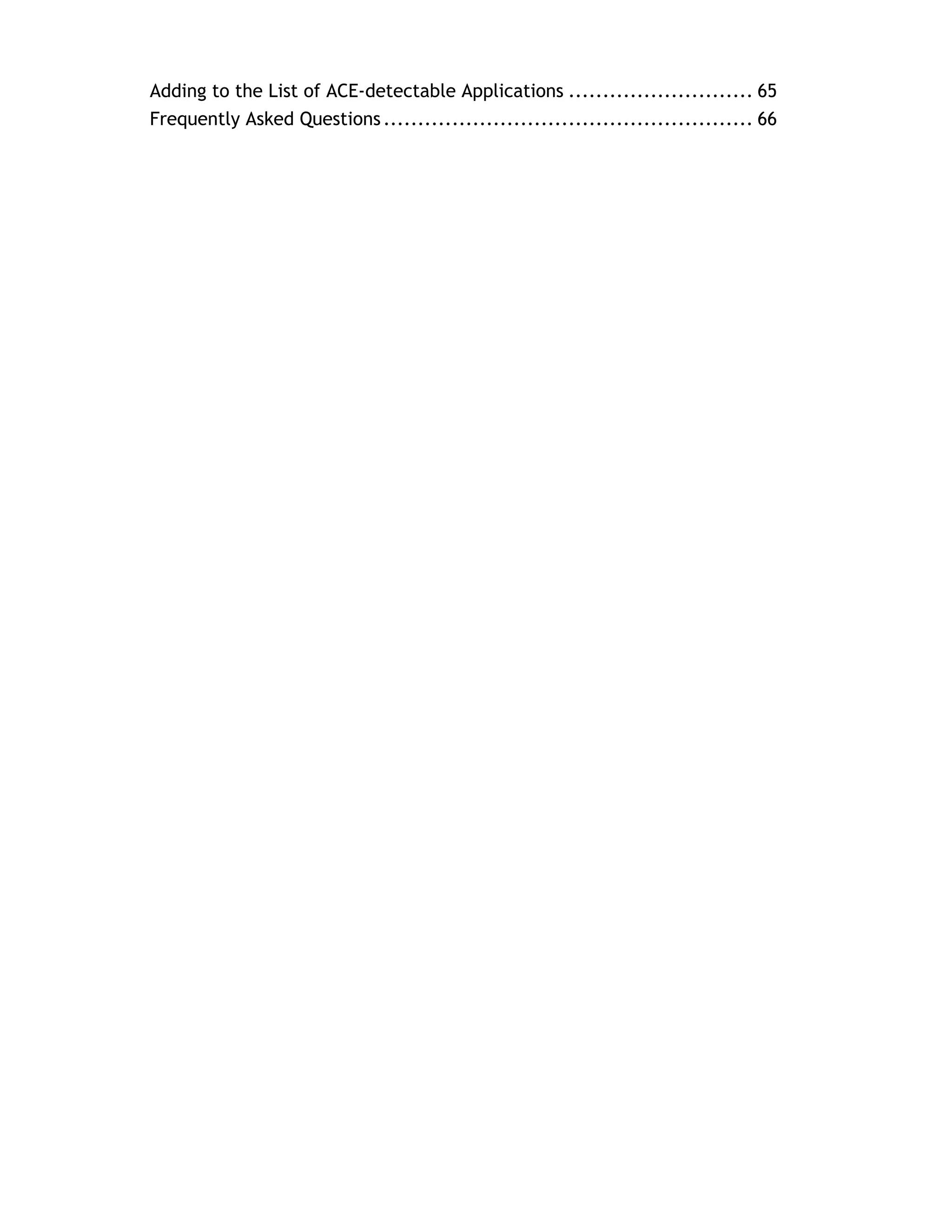 Adding to the List of ACE-detectable Applications ........................... 65
Frequently Asked Questions ...................................................... 66
 