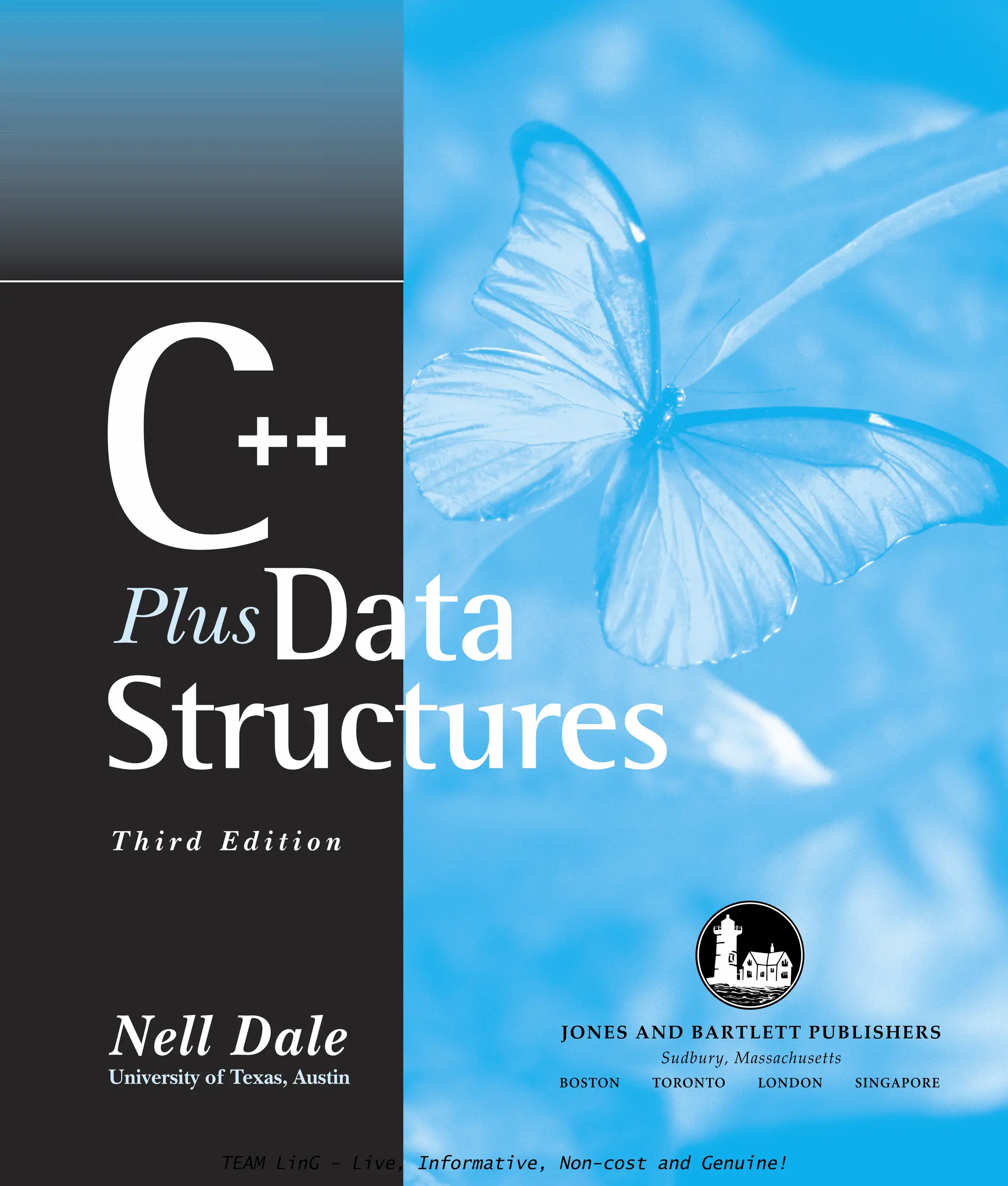 C++
T h i r d E d i t i o n
Nell Dale
University of Texas, Austin
PlusData
Structures
TEAM LinG - Live, Informative, Non-cost and Genuine!
 