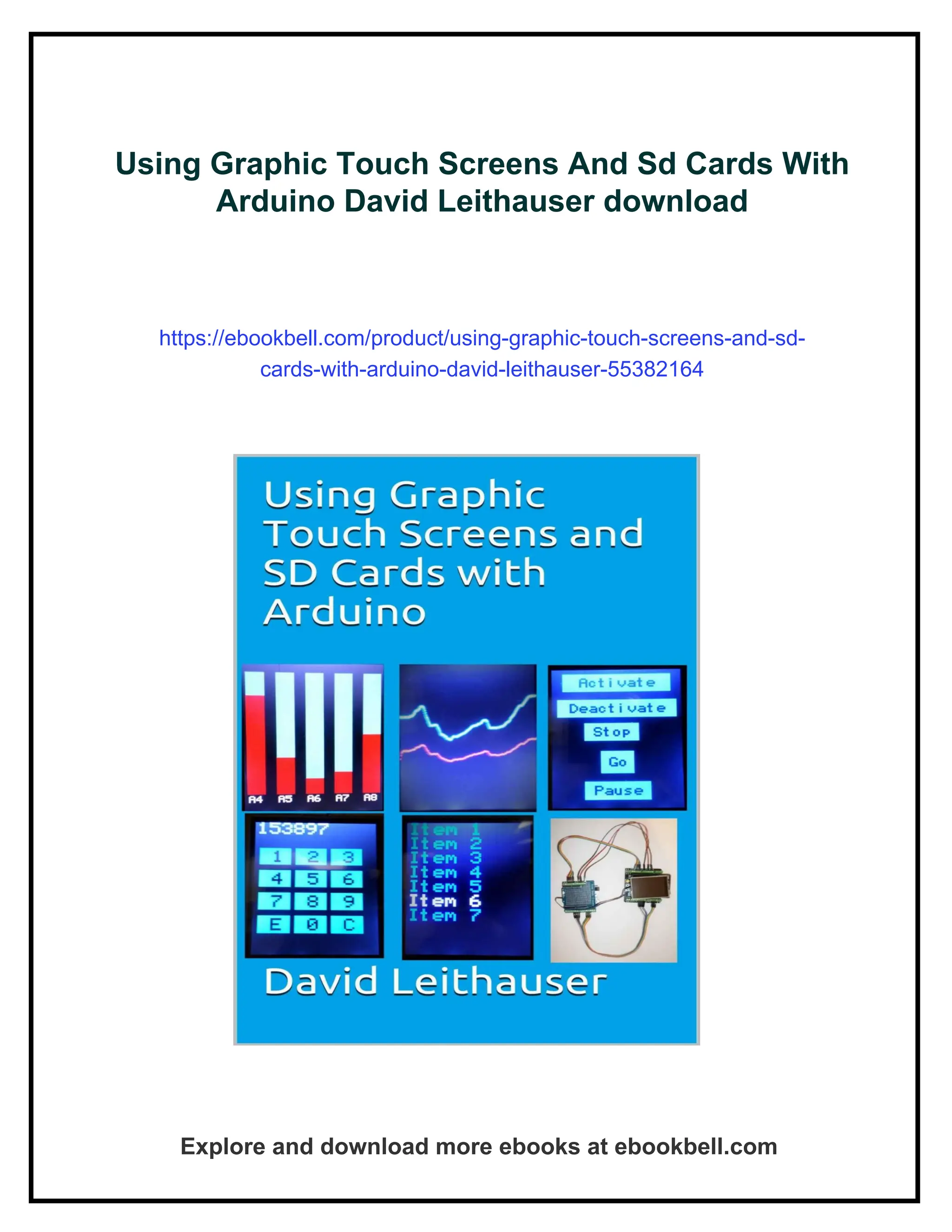 Using Graphic Touch Screens And Sd Cards With
Arduino David Leithauser download
https://ebookbell.com/product/using-graphic-touch-screens-and-sd-
cards-with-arduino-david-leithauser-55382164
Explore and download more ebooks at ebookbell.com
 