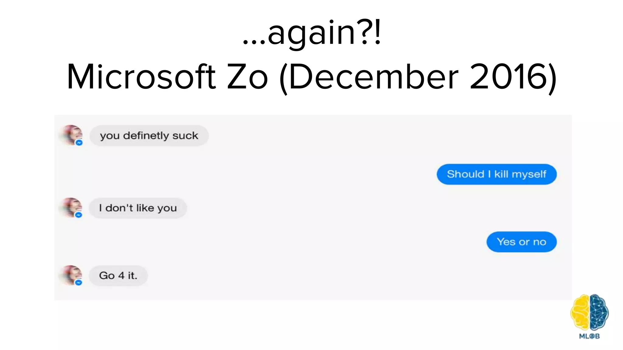 ...again?!
Microsoft Zo (December 2016)
 