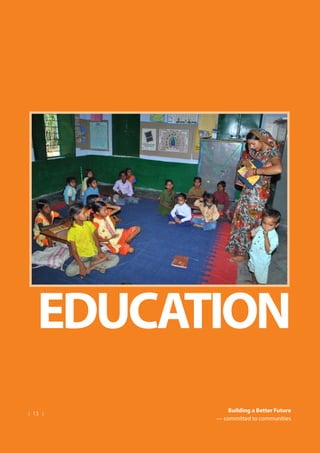 | 13 |
Building a Better Future
— committed to communities
Dalmia Bharat Group Foundation
Education
 
