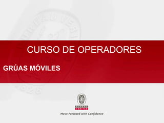 CURSO DE OPERADORES
GRÚAS MÓVILES
 