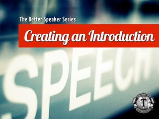 The Better Speaker Series


  Creating an Introduction
 