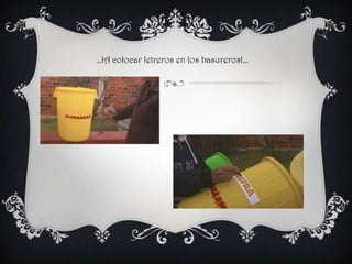 …¡A colocar letreros en los basureros!...
 