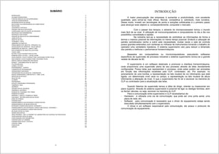 3
SUMÁRIO
INTRODUÇÃO 4
SISTEMA SUPERVISÓRIO 5
FUNCÕES BÁSICAS DE UM SUPERVISÓRIO 6
TIPOS DE SUPERVISÓRIOS 8
REPRESENTANTES NO BRASIL 10
INSTALANDO OS SUPERVISÓRIOS NO COMPUTADOR 10
INSTALAÇÃO 10
ACESSANDO O INTOUCH 11
CRIANDO UMA NOVA APLICAÇÃO 11
CARREGANDO UMA APLICAÇÃO JÁ EXISTENTE 14
DESCRIÇÃO DAS FERRAMENTAS 21
DESCRIÇÃO DOS ÍCONES 21
CRIAÇÃO DE PROJETOS NO WINDOWMAKER 25
JANELAS/TELAS 25
OBJETOS DE TELA 28
TAGNAMES ( TAG'S) 30
ANIMANDO OS OBJETOS 31
PRENCHIMENTO DE OBJETOS - PERCENTIL FILL 33
VISUALIZAÇÃO DE VARIÁVEIS - VALUE DISPLAY 35
DIMENSÕES DE OBJETOS - (OBJECT SIZE) 38
DESLOCAMENTO DE OBJETOS (LOCATION) 41
TOUCH LINKS 45
BOTÕES-TOUCH PUSHBUTTONS-ACTION 53
PRIMEIRA AÇÃO- ACTION 1: ON KEY DOWN 53
SHOW WINDOW -TOUCH PUSHBUTTONS- NAVEGANDO ENTRE TELAS 57
HIDE WINDOW -TOUCH PUSHBUTTONS- FECHANDO TELAS 59
MISCELLANEOUS-ANIMAÇÕES ADICIONAIS 60
DISABLE – DISPONIBILIDADE DE OBJETOS 68
PLAYSOUND-SOM 70
SYMBOL FACTORY 70
PROGRAMANDO – SCRIPTS 73
COMANDOS DE PROGRAMAÇÃO 84
OPERADORES FUNCIONAIS 84
OPERADORES RELACIONAIS NA COMPARAÇÃO 85
DESVIO OPERADORES COMPOSTOS IF...THEN...ELSE 86
IMPORTAR NO INTOUCH 90
DELETAR TAG 95
ALARMES 97
PRIORIDADES 98
PROJETO ABORDANDO PRIORIDADES 104
TENDÊNCIA REAL 106
USUÁRIOS 112
CRIANDO NOVOS USUÁRIOS 112
TENDÊNCIA HISTÓRICA 118
NOMEIAR AS TAGNAMES TIPO TREND 119
NOMEIAR AS PENAS 120
IMPRIMIR O GRÁFICO TENDÊNCIA TREND 126
CHECKBOX – BOTÕES ESPECIAS DE OPÇÃO 127
SOMA DE STRINGS 131
COMUNICAÇÃO 131
ENDEREÇAMENTO DAS ENTRADAS E SAÍDAS DIGITAIS 131
ENDEREÇAMENTO DE RELÉS ESPECIAIS 132
ENTRADAS E SAÍDAS ANALÓGICAS- EXPANSÃO 1 142
ENDEREÇAMENTO DAS ENTRADAS E SAÍDAS ANALÓGICAS - EXPANSÃO 1 142
LIGAÇÃO DAS ENTRADAS E SAÍDAS ANALÓGICAS 144
RELAÇÃO ENTRE EU E RAW 145
SAIDAS ANALÓGICAS 147
REDE PROFIBUS - FMS E ETHERNET DO LABORATÓRIO DE CONTROLE DE PROCESSOS 150
CONFIGURAÇÃO FÍSICA DA REDE 150
CONFIGURAÇÃO DOS PARAMETROS 150
COMUNICAÇÃO CLP SIEMENS 153
COMUNICAÇÃO EXCEL X INTOUCH 158
CONTROL NAME 167
EXERCÍCIOS 171
ANEXOS 188
4
INTRODUÇÃO
A maior preocupação das empresas é aumentar a produtividade, com excelente
qualidade, para tornar-se mais eficaz, flexível, competitiva e, sobretudo, mais lucrativa.
Desse modo, investir em tecnologias de ponta e soluções sofisticadas é o primeiro passo
para alcançar esse objetivo e, conseqüentemente, conquistar o mercado.
Com o passar dos tempos, o advento do microprocessador tornou o mundo
mais fácil de se viver. A utilização de microcomputadores e computadores no dia a dia nos
possibilitou comodidade e rapidez.
Na indústria tem-se a necessidade de centralizar as informações de forma a
termos o máximo possível de informações no menor tempo possível. Embora a utilização de
painéis centralizados venha a cobrir esta necessidade, muitas vezes a sala de controle
possui grandes extensões com centenas ou milhares de instrumentos tornando o trabalho do
operador uma verdadeira maratona. O sistema supervisório veio para reduzir a dimensão
dos painéis e melhorar o performance homem/máquina.
Baseados em computadores ou microcomputadores executando softwares
específicos de supervisão de processo industrial o sistema supervisório tornou-se a grande
vedete da década de 80.
O supervisório é um software destinado a promover a interface homem/máquina,
onde proporciona uma supervisão plena de seu processo através de telas devidamente
configuradas. Possui telas que representam o processo, onde estas podem ser animadas
em função das informações recebidas pelo CLP, controlador, etc. Por exemplo: no
acionamento de uma bomba, a representação na tela mudará de cor informando que está
ligada, um determinado nível varia no campo, a representação na tela mudará de altura
informando a alteração de nível. O que o supervisório fez foi ler e escrever na memória do
CLP ou controlador para a atualização das telas.
Quando falamos de supervisão temos a idéia de dirigir, orientar ou inspecionar em
plano superior. Através do sistema supervisório é possível de ligar ou desligar bombas, abrir
ou fechar válvulas, ou seja, escrever na memória do CLP.
Para a comunicação entre supervisório e CLP necessitamos de:
- Hardware : é utilizada uma via de comunicação, que pode ser uma porta serial, uma
placa de rede, etc;
- Software : para comunicação é necessário que o driver do equipamento esteja sendo
executado simultaneamente com o supervisório.
O driver é um software responsável pela comunicação, ele possui o protocolo de
comunicação do equipamento.
 