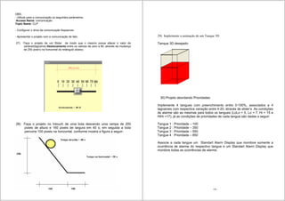 177
OBS.:
- Utilizar para a comunicação os seguintes parâmetros:
Access Name: comunicação
Topic Name: CLP
- Configurar o drive de comunicação Kepserver.
- Apresentar o projeto com a comunicação de fato.
27) Faça o projeto de um Slider de modo que o mesmo possa alterar o valor da
variável(tagname) Deslocamento entre os valores de zero a 80, através da mudança
de 250 pixel’s na horizontal do retângulo abaixo.
28) Faça o projeto no Intouch de uma bola descendo uma rampa de 200
pixels de altura e 160 pixels de largura em 40 s; em seguida a bola
percorre 100 pixels na horizontal, conforme mostra a figura a seguir:
178
29) Implemente a animação de um Tanque 3D
Tanque 3D desejado:
30) Projeto abordando Prioridades
Implemente 4 tangues com preenchimento entre 0-100%, associados a 4
tagnames com respectiva variação entre 4-20, através de slider’s. As condições
de alarme são as mesmas para todos os tangues (LoLo = 5, Lo = 7, Hi = 15 e
HiHi =17), já as condições de prioridades de cada tangue são dadas a seguir:
Tangue 1 : Prioridade – 100
Tangue 2 : Prioridade – 350
Tangue 3 : Prioridade – 550
Tangue 4 : Prioridade – 850
Associe a cada tangue um Standart Alarm Display que monitore somente a
ocorrência de alarme do respectivo tangue e um Standart Alarm Display que
monitore todas as ocorrências de alarme.
 