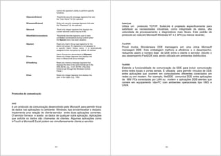 191
control the operator's ability to perform specific
functions.
$OperatorEntered Read/write security message tagname that sets
the "User Name" for the operator.
$PasswordEntered Write only security message tagname that sets
the "Password" for the operator.
$Second Read only integer tagname that displays the
current seconds (value may be 0-59).
$StartDdeConversations Read/write discrete tagname used to start
uninitiated conversations during runtime when
the Special menu has been disabled.
$System Read only Alarm Group type tagname for the
alarm root group. If a tagname is not assigned to
a specific Alarm Group name, it is automatically
assigned to this root group by default. All defined
Alarm Groups are descendants of $System.
$Time Read only integer tagname that displays the
time in milliseconds since midnight.
$TimeString Read only memory message tagname that
displays the time in the same format set in the
WIN.INI file, e.g., 12:01:59 PM. (This time
format is set through the Windows Control
Panel.)
$Year Read only integer tagname that displays the
year in four digits, e.g., 1990.
Protocolos de comunicação
DDE
é um protocolo de comunicação desenvolvido pela Microsoft para permitir troca
de dados nas aplicações no ambiente Windows, tipo enviar/receber e de/para.
Implementa uma relação de cliente-servidor entre duas aplicações correntes.
O servidor fornece e aceita os dados de qualquer outra aplicação. Aplicações
que solicita os dados são chamadas de clientes. Algumas aplicações como
InTouch e Microsoft Excel podem ser simultaneamente cliente e servidor.
192
SuiteLink
Utiliza um protocolo TCP/IP. SuiteLink é projetado especificamente para
satisfazer as necessidades industriais, como integridade de dados, alta
velocidade de processamento e diagnósticos mais fáceis. Este padrão de
protocolo só roda em Microsoft Windows NT 4.0 SP4 (ou menos recente).
FastDDE
Provê muitos Wonderware DDE mensagens em uma única Microsoft
mensagem DDE. Esta embalagem melhora a eficiência e o desempenho,
reduzindo assim o número total de DDE entre o cliente e servidor. Devido o
seu desempenho FastDDE está sendo utilizada em ambientes distribuídos.
NetDDE
Estende a funcionalidade de comunicação da DDE para incluir comunicação
entre redes locais e portas seriais. É utilizada para permitir vínculos de DDE
entre aplicações que ocorrem em computadores diferentes conectados em
redes ou em modem. Por exemplo, NetDDE comunica DDE entre aplicações
de IBM PCs conectadas por LAN ou modem e aplicações DDE-atentas que
correm em equipamento não-PC com ambientes operacionais tipo VMS e
UNIX.
 