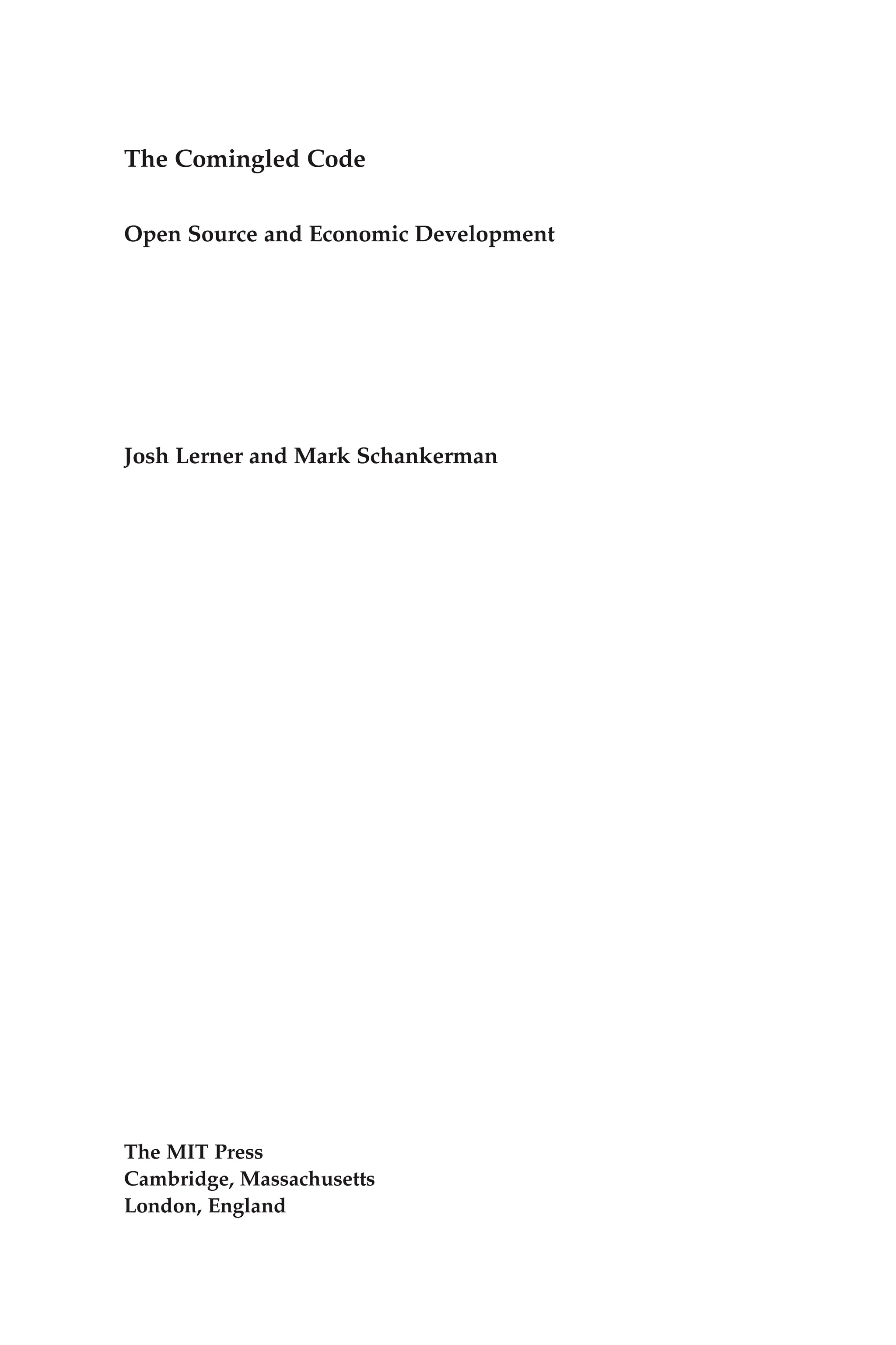 The Comingled Code
Open Source and Economic Development
Josh Lerner and Mark Schankerman
The MIT Press
Cambridge, Massachusetts
London, England
 