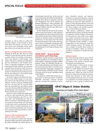 W O R L D
u r b a n
78 July 2009
strategies, as well as action to combat the
growing incidence of heat islands in dense
cities where the priority is to keep the city
cool. Porto’s own sustainable energy action
plan will provide an important case study.
Theme 4: Design for low carbon cities
Planning, by itself, has often been too ‘broad
brushed’ to cope with the necessary detail for
a quality living and working environment.
That is the domain of urban design. Good
design is the key to creating successful places
that are sustainable in the broadest sense.
There is a growing recognition of what con-
stitutes good design and there are numerous
examples from around the world of success-
ful places that both function well and are at-
tractive in architectural and landscape terms.
But the new dimension is the need for those
places to be low carbon as well.
The Porto Congress will address the ingre-
dients of low carbon design. As a key ques-
tion, what are the characteristics of an energy
efficient, resource conscious, building layout
and how can these best be secured within
both new developments, and within existing
ones, often the more difficult challenge? And,
underlying this, what standards of energy ef-
ficiency should we be aiming for?
Good, low carbon design also implies plac-
es that are well connected but where there
is a reduced dependence upon the car. Also,
open space and landscaping are vital as a
balance to intensive built development; they
are crucial to human health and well being,
to biodiversity and to moderating the urban
climate. There is another dimension too, in
terms of local food production; this can have
both economic and social benefits as well as
reducing ‘food miles’.
Theme 5: The management and
delivery of low carbon cities
The move towards low carbon cities will place
immense burdens upon those responsible, from
the public authorities and related agencies, to
the developers who will carry out the work, and
to the communities that will be directly affected.
Spatially, there will be two elements to this, the
new developments that will be planned and
designed following low carbon principles and
the remodelling of older areas. There is also the
question of skills, in what for many will be an en-
tirely new area of work.
So who should take the lead in this process,
central or local government or other agencies?
How should the low carbon city be financed and
who should be the financiers? What monitoring
schemes are needed to measure environmental
performance over the longer term? The switch
from present practices to low carbon cities is go-
ing to require considerable management skill,
and a great willingness to innovate. We believe
that participants in our Congress will gain many
useful ideas.
ISOCARP – knowledge
creation and sharing
ISOCARP is a global association of experienced
professional planners. It was founded in 1965 to
bring together recognized and highly qualified
planners. Today, the ISOCARP network con-
sists of both institutional and individual mem-
bers drawn from more than 70 countries. It is a
non-governmental organization recognized by
the United Nations (UNCHS) and the Council
of Europe and it has formal consultative status
with UNESCO.
The objectives of ISOCARP include the im-
provement of planning practice worldwide.
ISOCARP encourages exchange between
planners, promotes the profession in all as-
SPECIAL FOCUS International Society of City and Regional Planners (ISOCARP)
pects, stimulates research, and improves
awareness on major planning issues. Its main
event is its World Congress held annually in
a different city each year. Other activities in-
clude its Urban Planning Advisory Team and
Young Planning Professionals programmes.
The Porto Congress will include presenta-
tions on both of these (see below).
The Society’s publications include the
ISOCARP Review which is produced annually
in conjunction with the Congress. This attrac-
tive book features many of the most notable
case studies presented at that event. Other
publications include the International Man-
ual of Planning Practice (IMPP), a unique
compendium of, and commentary upon, the
world’s planning systems. The Society also
runs a number of awards; these include its
Awards of Excellence which are conferred
annually in recognition of exceptional urban
initiatives.
Advisory teams
The Urban Planning Advisory Team (UPAT)
Programme seeks to assist individual cities
and regions in the pursuit of specific plan-
ning projects and programmes.
A UPAT gathers a select group of expert
international planners, members of ISO-
CARP, in a multi-skilled, fast response team
that works on a specific urban or regional
planning issue. Within one week, the UPAT
generates a report that provides the commis-
sioning local authority or other body with
recommendations that may serve as a basis,
or as guidelines, for design strategies for the
target city or area. A group of students and/
Solar housing in Freiburg, Germany
PhotoPhotoP © chrischrisc gossoP,P,P isocarP
Sponsoredstatement
PhotoPhotoP © isocarP-sitges ii
 
