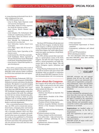 W O R L D
u r b a n
July 2009 79
TheDouroYPPWorkshopwilltakeplacejust
before the Porto Congress. As befits the theme
of the Congress, it will focus upon the benefits
of using sustainable energy in the built up areas
of the Douro Region, the world’s oldest demar-
cated wine region, now listed as a World Herit-
age Site by UNESCO.
The YPPs will then present their main find-
ings to a special plenary session of the Porto
Congress. Just after the main Congress, there
will be a second presentation and public dis-
cussion back in the Douro Region. This will
involve Portuguese experts, technicians and
politicians.
Young Planning Professionals from all over
the world are invited to take part in future YPP
Workshops which are planned in conjunction
with the annual ISOCARP Congresses. For fur-
ther information please visit: www.isocarp.org
More about the Congress
The Congress will be held at the University of
Porto, which is well served by the city’s metro
system. The programme is a very rich one
which includes the following:
nPlenary speeches by:
l Professor Jean-Pascal van Ypersele, Vice
Chair of IPCC
l Richard Rosan, President of the Urban-
Land Institute
l Professor Eduardo de Oliveira Fernandes,
President of Porto’s Energy Agency
l Professor Jacqueline McGlade, Executive
Director of the European Environment
Agency
l Paul Taylor, Head of Urban Development,
UN-HABITAT
nTechnical seminars covering:
l Energy, transport and the environment
l Low carbon cities – today and tomorrow
nParallel workshops addressing the five
critical themes
nTechnical tours, choices to include:
l The metro project
l Urban regeneration
l Environmental improvement of Porto’s
waterfront
l Contemporary architecture and cultural
events
nUPAT and YPP presentations
nPorto planning presentation
For more information about the Congress
and about ISOCARP’s many other activities,
visit www.isocarp.org u
SPECIAL FOCUSInternational Society of City and Regional Planners (ISOCARP)
The Porto metro
PhotoPhotoP © University of Pof Pof orto – facfacf Ulty of engineeringengineeringe
YPP Workshop in Dalian, China
PhotoPhotoP © Jiang ling,ing,ing china
or young planning professionals from the lo-
cality complements the team.
The UPATs hosted so far are:
l 2004 La Rioja, Spain Regional, social
and economic development
l 2005 Sitges, Spain (I) Urban regenera-
tion along the railway corridor
l 2006 Cancun, Mexico Disaster man-
agement
l 2006 Schiphol, The Netherlands Mas-
terplan for neighbouring authorities
l 2006 Sitges, Spain (II) Historic centre
pedestrianization
l 2007 Rijswijk, The Netherlands New
functions for an urban hub
l 2007 Schwechat, Austria Airport area
masterplan
l 2007 Sitges, Spain (III) El Garraf re-
gional plan
l 2008 Cuenca, Spain Upgrading of the
historic centre
l 2008 Lincoln City, USA City masterplan
l 2008 Guadalajara, Mexico Appraisal of
the 2001 Panamerican Games Masterplan
l 2008 Zurich, Switzerland Regional plan
l 2009 Szczecin, Poland Metropolitan re-
gion development
There will be a presentation of the results of
the most recent UPATs at the Porto Congress.
ISOCARP would welcome further invitations
for UPATs from individual cities and regions.
Young planners
The Young Planning Professionals (YPP) Pro-
gramme is a crucial component of ISOCARP’s
dedicationtopromoteandenhancetheplanning
profession. The objective is to provide emerging
professionals with an opportunity to work in a
multi-cultural setting and share their experi-
ences.Since1991,ISOCARPhasbeenorganizing
YPP Workshops, bringing together young plan-
ners from all parts of the world. The workshops
are brief, but very intense, brainstorming plan-
ning and design exercises in which our young
colleagues work on real-life planning problems
in the host city in an area defined by the local au-
thority or university departments.
Over a concentrated period of three to four
days, the YPPs work in closely-knit interna-
tional teams, exchanging ideas and learning
from each other. The workshops, thus, pro-
vide a synergetic platform where new ideas
and creative solutions to complex and multi-
faceted urban issues are produced. The tangi-
ble results are then published in a Workshop
Report. The intangible ones, however, stay in
the hearts and minds of the participant YPPs,
who not only learn from each other but make
life-long friends.
ISOCARP welcomes city and regional
planners from all over the world. The
Congress is open to any interested indi-
vidual, party or organization, young plan-
ning professional, expert and interested
professional from other related disci-
plines (ISOCARP members and/or non-
members).
Carbon offsetting
We have calculated the anticipated emis-
sions from this event and are offsetting
these through Climate Care. The cost of
the offset is included in the registration
fee. Climate Care will fund projects in
energy efficiency and sustainable energy
around the world to reduce global carbon
emissions on our behalf.
Registrations are handled online at
www.2009.isocarp.org, via the link to
‘Registrations’.
Early bird registration is open until 31
July 2009.
Late registrations can be accepted until
arrival at Congress.
ISOCARP accepts all major credit cards
and/or bank transfers.
How to register
Sponsoredstatement
 