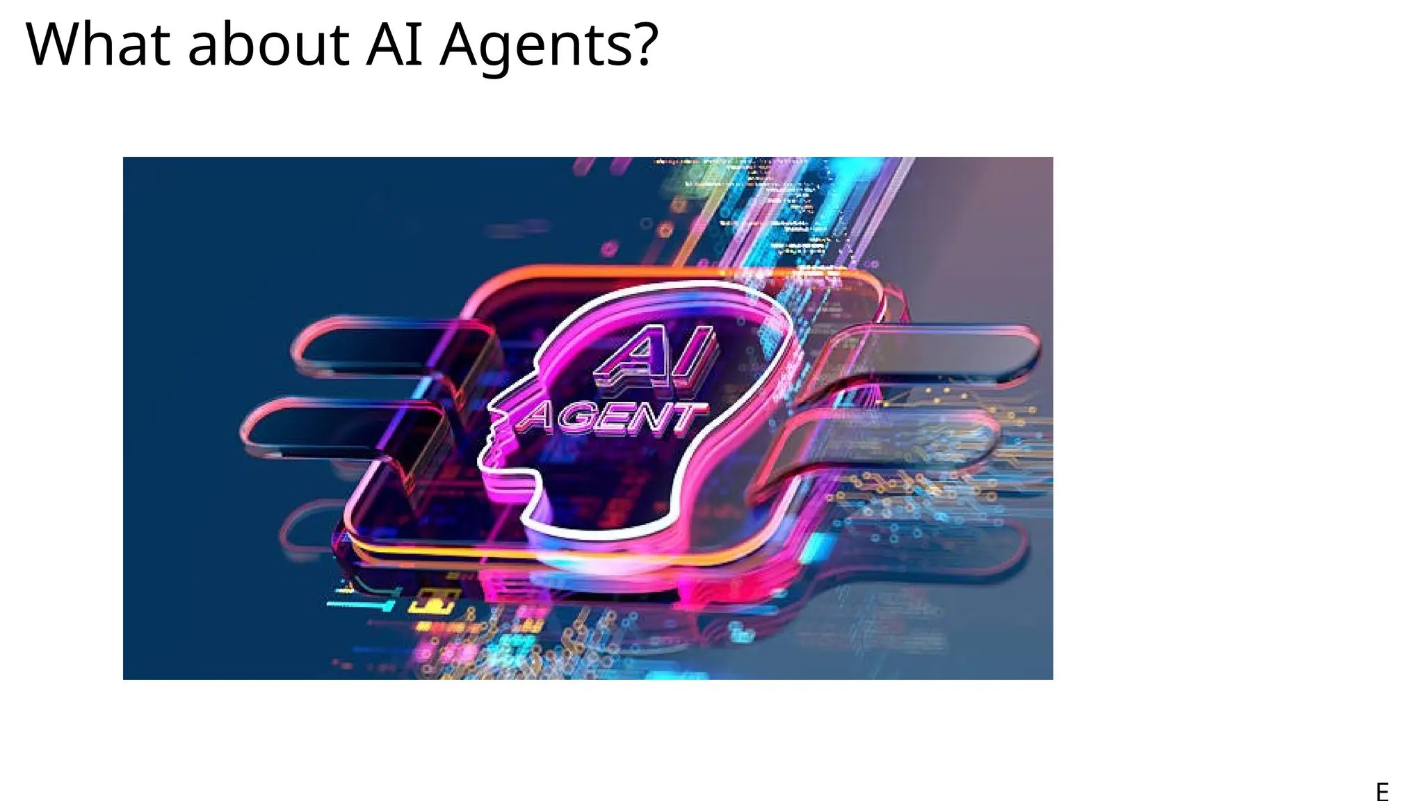 What about AI Agents?
 