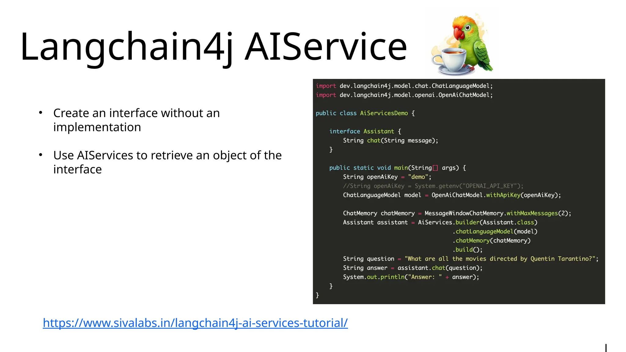 Langchain4j AIService
https://www.sivalabs.in/langchain4j-ai-services-tutorial/
• Create an interface without an
implementation
• Use AIServices to retrieve an object of the
interface
 