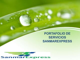 PORTAFOLIO DE
SERVICIOS
SANMAREXPRESS
 