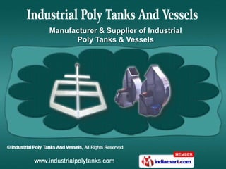 Manufacturer & Supplier of Industrial
      Poly Tanks & Vessels
 