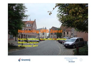 Herziening GRS Zemst
Analyse kwaliteiten, knelpunten en potenties
Deelkern Eppegem
17 november 2011
 