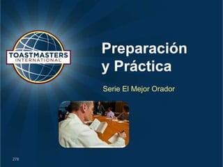 Preparación
      y Práctica
      Serie El Mejor Orador




278
 