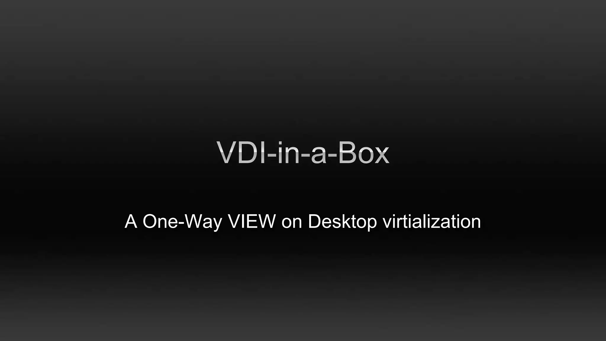 A One-Way VIEW on Desktop virtialization
 