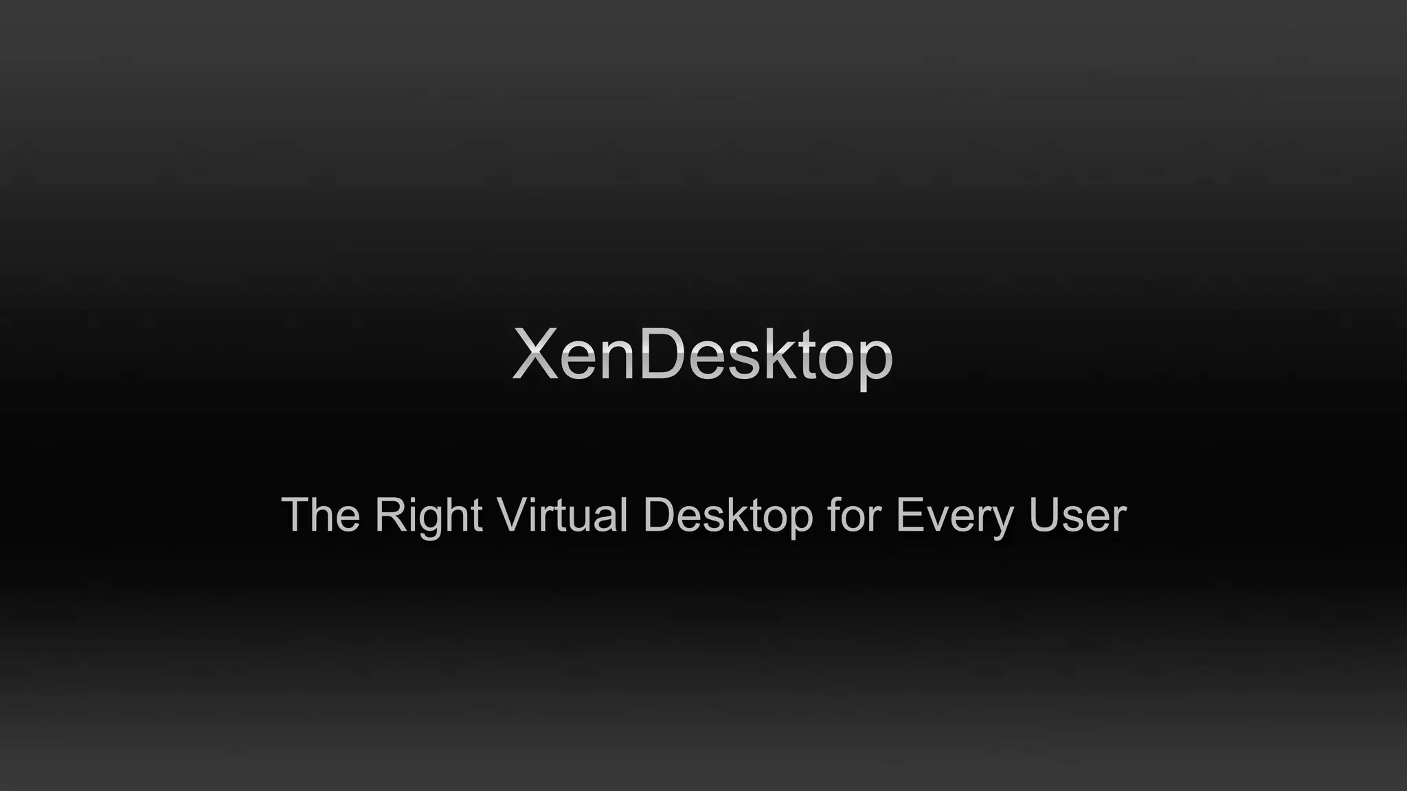The Right Virtual Desktop for Every User
 