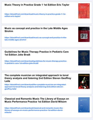 Music Theory in Practice Grade 1 1st Edition Eric Taylor
https://ebookfinal.com/download/music-theory-in-practice-grade-1-1st-
edition-eric-taylor/
Music as concept and practice in the Late Middle Ages
Strohm
https://ebookfinal.com/download/music-as-concept-and-practice-in-the-
late-middle-ages-strohm/
Guidelines for Music Therapy Practice in Pediatric Care
1st Edition Joke Bradt
https://ebookfinal.com/download/guidelines-for-music-therapy-practice-
in-pediatric-care-1st-edition-joke-bradt/
The complete musician an integrated approach to tonal
theory analysis and listening 2nd Edition Steven Geoffrey
Laitz
https://ebookfinal.com/download/the-complete-musician-an-integrated-
approach-to-tonal-theory-analysis-and-listening-2nd-edition-steven-
geoffrey-laitz/
Classical and Romantic Music The Library of Essays on
Music Performance Practice 1st Edition David Milsom
https://ebookfinal.com/download/classical-and-romantic-music-the-
library-of-essays-on-music-performance-practice-1st-edition-david-
milsom/
 