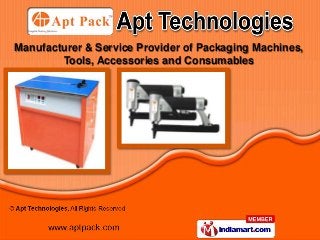 Manufacturer & Service Provider of Packaging Machines,
        Tools, Accessories and Consumables
 