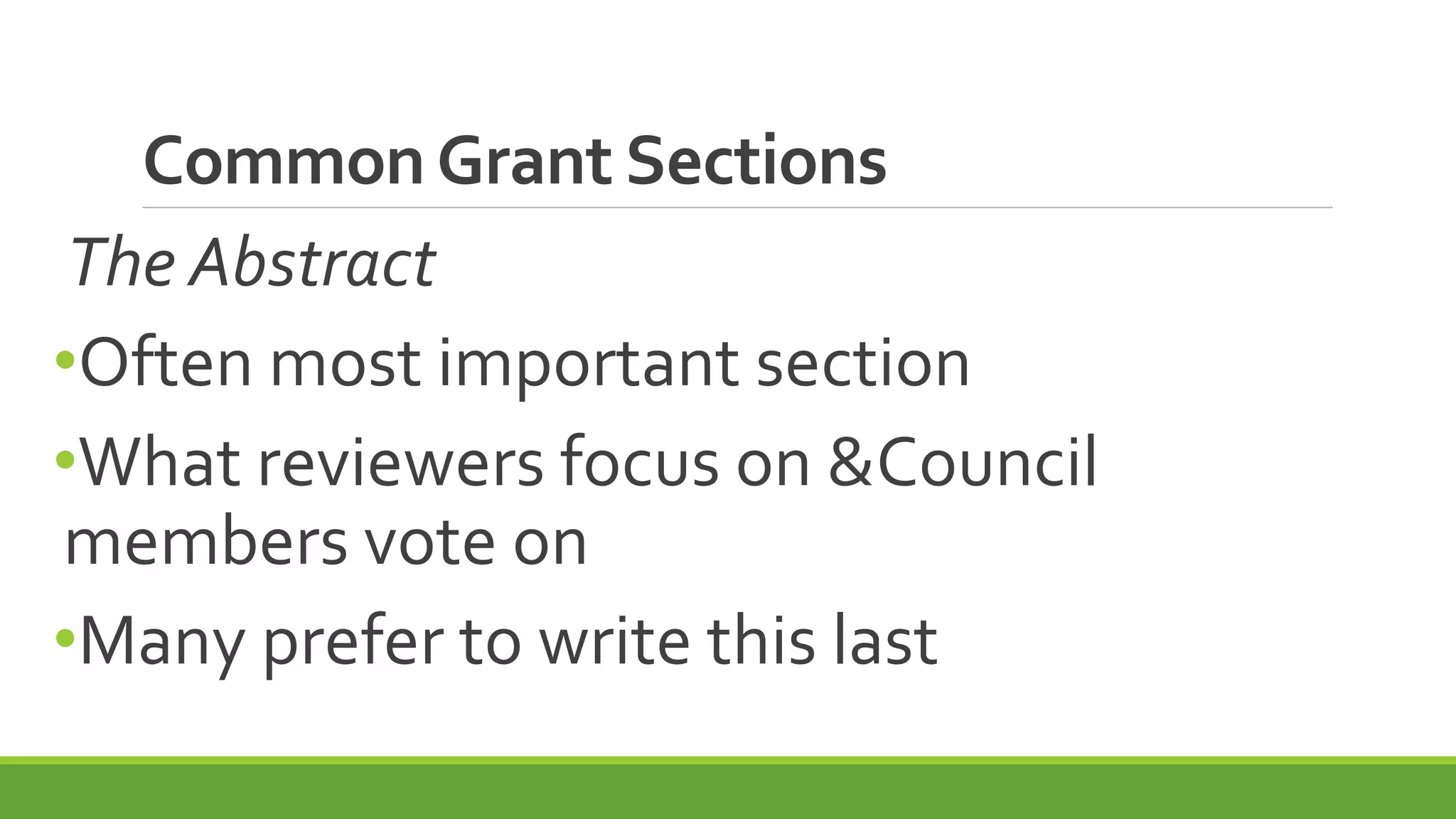 CommonGrant Sections
The Abstract
•Often most important section
•What reviewers focus on &Council
members vote on
•Many prefer to write this last
 