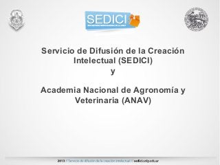 Servicio de Difusión de la Creación
Intelectual (SEDICI)
y
Academia Nacional de Agronomía y
Veterinaria (ANAV)
 