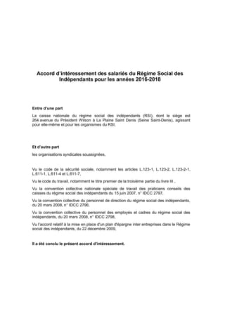 Accord d’intéressement des salariés du Régime Social des
Indépendants pour les années 2016-2018
Entre d’une part
La caisse...