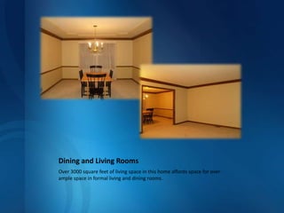 Dining and Living RoomsOver 3000 square feet of living space in this home affords space for over-ample space in formal living and dining rooms.