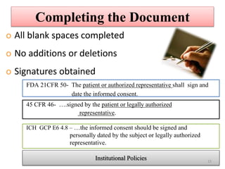 Completing the Document
o All blank spaces completed
o No additions or deletions
o Signatures obtained
FDA 21CFR 50- The p...