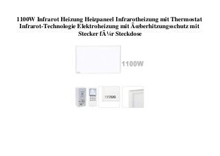 1100W Infrarot Heizung Heizpaneel Infrarotheizung mit Thermostat
Infrarot-Technologie Elektroheizung mit Ãœberhitzungsschutz mit
Stecker fÃ¼r Steckdose
 