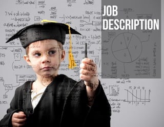 JOB
DESCRIPTION
 