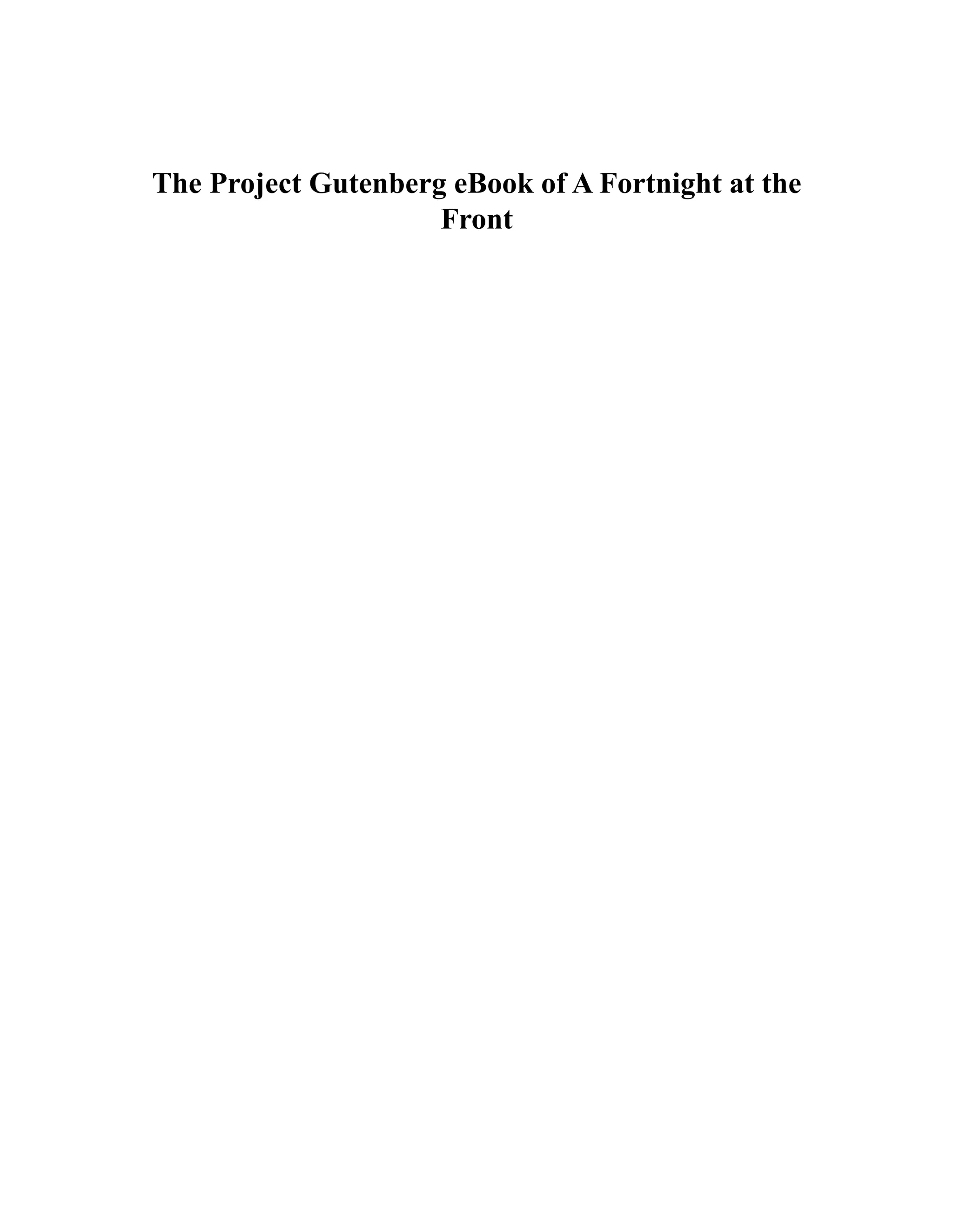 The Project Gutenberg eBook of A Fortnight at the
Front
 