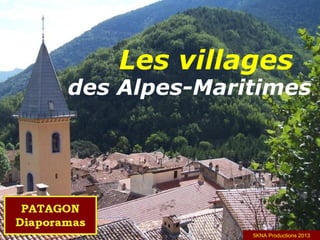 Les villages
des Alpes-Maritimes
5KNA Productions 2013
 