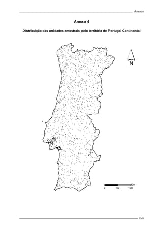 Anexos
XVII
Anexo 4
Distribuição das unidades amostrais pelo território de Portugal Continental
 