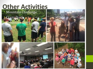Other Activities
• Mountain Challenge
• Crazy Dash
• Volunteer Days
 