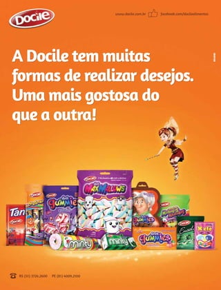 24 Acontece apas • setembro 2013
facebook.com/docilealimentoswww.docile.com.br
RS (51) 3726.2600 PE (81) 4009.2100
A Docile tem muitas
formas de realizar desejos.
Uma mais gostosa do
que a outra!
A Docile tem muitas
formas de realizar desejos.
Uma mais gostosa do
que a outra!
 