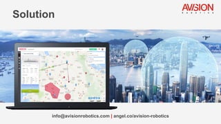 Solution
info@avisionrobotics.com | angel.co/avision-robotics
 