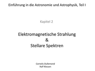 Einführung in die Astronomie und Astrophysik , Teil 2, Elektromagnetische Strahlen und Spektren.