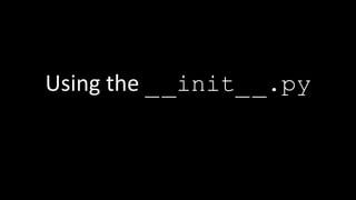 Using the __init__.py
 