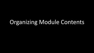 Organizing Module Contents
 