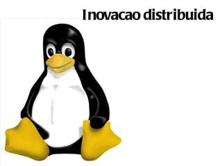 Inovacao distribuida 