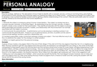 Divergence


  PERSONAL ANALOGY
  How to use:   individual / group   open / closed problems   products / services

Description:
Personal analogy, defined as “the description of how it feels to identify with a concept, process, or living or non-living thing, gives feelings
and emotions to both animate and inanimate objects by treating the object as if it were human.” Using personal analogy is an indirect way
to develop a new context for familiar content and for getting a better understanding of the content. They are particularly useful for content
normally viewed as far removed from the human experience.
Steps:
1. Personify the subject or analog by giving it human characteristics - The subject or analog may be a
concept, process, animate, or inanimate object. By pretending to be the concept, process, or object,
students create a new context for their examination. They identify emotionally with the object or process
being personified and ascribe movement, mobility, and relationships with the environment not normally
associated with that object or process.
2. Communicate the personification - A performance such as role playing or creating a product can
communicate the personification. Products such as personal essays, pictures, or posters can be used to
communicate feelings, emotions, reactions, relationships, etc.
3. If analog is personified, make connections between analog and subject - The most effective way to do
this is to substitute the subject for the analog in a written product.
4. Reflect on insights gained from the personal analogy.
Example:
A group of boys made a clay pigeon field at the end of their village. If they did not hit the clay pigeons these flew far in to a neighbouring
field. The boys wanted to get the clay pigeons back because they are expensive, but damaged the corn doing so. The owner of the field
complained to their parents about this and the result was that the boys would have to look for a new hobby. All logical approaches to the
problem failed, until they used the personal analogy. ‘How would I feel if I were a clay pigeon flying into the corn field of an angry farmer
and what would I do?’ ‘I would feel guilty and would want the ground to open up and swallow me’, was one of the answers. Making a
force-fit to the original problem, the question became ‘What makes that clay pigeon get swallowed up?’ One of the suggestions was
‘making your own clay pigeons from fertilizer’, which would also benefit the farmer. The most elegant answer, however, was to make your
own clay pigeons from ice. After some testing the boys made ice pigeons from a mixture of water and milk, solving the problem with the
farmer and at the same time saving money.
More information:
http://www.managing-innovation.com/innovation/files/t02.pdf

   17                                                                                                                       CreativityToday.net
 