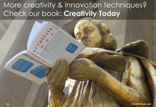 More creativity & innovation techniques?
Check our book: Creativity Today




35                                 Creativit...