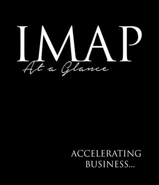 At a Glance
IMAP
BUSINESS...
ACCELERATING
 