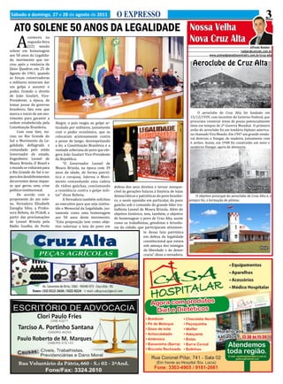 A
Sábado e domingo, 27 e 28 de agosto de 2011                         O EXPRESSO                                                                                          3
  ATO SOLENE 50 ANOS DA LEGALIDADE Nossa Velha
            conteceu na
            segunda-feira                                                                                           Nova Cruz Alta
            (22) sessão
solene em homenagem
aos 50 anos da Legalida-
                                                                                                                                                             Alfredo Roeber -
                                                                                                                                                     roeber@comnet.com.br

de, movimento que ini-
                                                                                                                                 www.unimedplanaltocentralrs.com.br/cruz-alta

ciou após a renúncia de                                                                                               Aeroclube de Cruz Alta
Jânio Quadros em 25 de
Agosto de 1961, quando
as forças conservadoras
e militares tentaram dar
um golpe e assumir o
poder, tirando o direito
de João Goulart, Vice-
Presidente, a época, de
tomar posse do governo
                                                                                                                                                          Antigo Hangar

brasileiro, fato este que
marca o inicio de um mo-                                                                                                  O aeroclube de Cruz Alta foi fundado em
vimento para garantir a                                                                                              15/12/1939, com incentivo do Governo Federal, que
ordem estabelecida pela     Alegre, o país reagiu ao golpe ar-                                                       procurava construir áreas de pouso potencialmente
Constituição Brasileira.                                                                                             úteis em tempos de 2ª Gurerra Mundial. O primeiro
                            ticulado por militares, juntamente
                                                                                                                     avião do aeroclube foi um lendário biplano america-
     Com esse fato, ini-    com o poder econômico, que se
                                                                                                                     no chamado Vira Mundo. Em 1947 um grande venda-
ciou no Rio Grande do       colocaram acintosamente contra
                                                                                                                     val destruiu o Hangar, de madeira, juntamente com
Sul o Movimento da Le-      a posse de Jango, desrespeitando                                                         6 aviões. Assim, em 1948 foi construído um novo e
galidade, deflagrado e      a lei, a Constituição Brasileira e a                                                     moderno Hangar, agora de alvenaria.
comandado pelo então        vontade soberana do povo que ele-
Governador do estado,       gera João Goulart Vice-Presidente
Engenheiro Leonel de        da República.
Moura Brizola. O Brasil e        “O Governador Leonel de
o mundo se voltaram para    Moura Brizola, na época com 39
o Rio Grande do Sul à es-   anos de idade, de forma patrió-
pera dos desdobramentos     tica e corajosa, liderou o Movi-
decorrentes desse impas-    mento comandando uma cadeia
se que gerou uma crise      de rádios gaúchas, conclamando         defesa dos seus direitos e tornar inesque-
político-institucional.     a resistência contra o golpe mili-     cível às gerações futuras à história de lutas
     De acordo com a        tar” disse Bebeta.
                                                                                                                                                            Novo Hangar

                                                                   democráticas e patrióticas do povo brasilei-        O objetivo principal do aeroclube de Cruz Alta é, e
proponente do ato sole-          A Vereadora também solicitou      ro, e neste episódio em particular, do povo      sempre foi, a formação de pilotos.
ne, Vereadora Elisabeth     ao executivo para que seja institu-    gaúcho sob o comando do grande líder tra-
Zavaglia Silva, a Profes-   ído o Memorial da Legalidade, jus-     balhista Leonel de Moura Brizola. Além do
sora Bebeta, do PCdoB, a    tamente como uma homenagem             objetivo histórico, tem, também, o objetivo
partir das proclamações     aos 50 anos deste movimento.           de homenagear o povo de Cruz Alta, assim
de Leonel Brizola pela      “Esta proposição tem como obje-        como os trabalhistas, getulistas e brizolis-
Rádio Guaíba, de Porto      tivo valorizar a luta do povo em       tas da cidade, que participaram ativamen-
                                                                                      te dessa luta patriótica
                                                                                      em defesa da legalidade
                                                                                      constitucional que estava
                                                                                      sob ameaça dos inimigos
                                                                                      da liberdade e da demo-
                                                                                      cracia”, disse a vereadora.
                                                                                                                                                                    Hoje
 