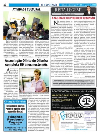 4                                                                            O EXPRESSO                            Sábado e domingo, 27 e 28 de agosto de 2011

                    ATIVIDADE CULTURAL                                                               JUSTA LEGEM*
                                                                                                                 Conheça seus direitos

                                                                                                A NULIDADE DO PEDIDO DE DEMISSÃO

                                                                                                   N
                                                                                                             ão raramente tomamos co-       rando no mesmo local e manter as mes-
                                                                                                             nhecimento de situações nas    mas condições de trabalho, acabam por
                                                                                                             quais o empregador, desin-     se submeter a tal pressão e assinam o
                                                                                               teressado pela continuidade do vinculo       injusto pedido de demissão.
                                                                                               empregatício, adota diversas posturas de          Contudo, há entendimento no senti-
                                                                                               forma a prejudicar o ambiente de trabalho    do de que nestes casos não se configura,
                                                                                               e assim coagir seu empregado de forma        na espécie, efetivo pedido de demissão,
                                                                                               que o mesmo acabe por pedir demissão.




     N
                                                                                                                                            na medida que os trabalhadores possuem
                                                                                                     Entretanto, a coação constitui vício   evidente interesse em continuar nos seus
                                                                                               que pode invalidar o ato jurídico - pedi-    postos de trabalho. Na realidade, a si-
                                                                                               do de demissão - quando tal decisão não      tuação se assemelha à típica sucessão

           a terça-feira (23),     a Santinha”, acompanhado       artistas mencionaram as-
                                                                                               coincide com sua verdadeira vontade do       trabalhista. Entretanto, como o novo em-

           foi realizada na        do músico Marcelo Côrtes       pectos histórico-culturais
                                                                                               trabalhador, mas decorre do temor causa-     pregador não assume os contratos de tra-

EMEF Dr. Alberto Pasqua-           ao violão, cantou esta e ou-   do município, enfatizando
                                                                                               do por uma ameaça de um mal injusto,         balho já existentes, presume-se a ruptura

lini mais uma atividade            tras músicas consagradas       a contribuição de Horá-
                                                                                               grave e iminente, mediante violência fí-     contratual, por iniciativa do antigo em-

cultural, relativa ao Aniver-      como Terra Saudade, Guri       cio Côrtes através de suas
                                                                                               sica ou psíquica.                            pregador, que deixou de prestar serviços


sário de 190 anos do Muni-         e o Hino Riograndense, o       composições, que retra-
                                                                                                     Esta mesma coação também               naqueles postos.


cípio, dentre as muitas que        que alegrou e descontraiu      tam a vida cruzaltense,
                                                                                               poderá se manifestar disfarçada de                Obviamente que, para se obter a

a escola organizou.                os alunos, num momento         assim como o amor pela
                                                                                               “orientação”.                                nulidade do pedido de demissão, deverá

     Leandro Torres, pre-          diferenciado de aquisição      nossa cidade, salientando
                                                                                                     Tal situação pode ocorrer, por         haver prova concreta no sentido de que

miado na 31ª Coxilha Nati-         do conhecimento.               sua importância no cená-
                                                                                               exemplo, em empresas que atuam no            os funcionários foram “orientados” nes-




     A
vista pela música “Mate com             Na oportunidade, os       rio regional e nacional.
                                                                                               ramo da prestação de serviços através        te sentido, para poderem firmar contrato
                                                                                               de licitações.                               com a nova empresa, o que na realidade
                                                                                                                                            indica que a intenção de rescindir aque-
                                                                                                     Ao término do contrato licitatório,

  Associação Olinto de Oliveira                                                                caso o mesmo não possa ser prorrogado
                                                                                               e a nova licitação venha apontar um ven-
                                                                                                                                            les contratos de trabalho partiu do em-
                                                                                                                                            pregador.


  completa 69 anos neste mês
                                                                                               cedor diferente do atual, os funcionários         Reconhecida a nulidade do pedido
                                                                                               podem ser “aconselhados” a pedir de-         demissão, a mesma será convertida em


            associação de
                                                                                               missão, de forma que tal atitude permita     despedida imotivada - sem justa causa - o


            a s s i s tê n c i a
                                                                                               sua imediata contratação pela empresa        que viabilizaria o levantamento do FGTS


            e proteção à
                                                                                               sucessora. Quando se negam a seguir          acrescido da multa de 40%, demais ver-


infância Olinto de Oli-
                                                                                               tais instruções estes empregados normal-     bas rescisórias aplicáveis ao cada caso,
                                                                                                                                            não se afastando a possibilidade da con-

veira completa 69 anos
                                                                                               mente sofrem diversas ameaças.
                                                                                                                                            figuração de assédio moral.

neste mês. A entidade
                                                                                                     Assim, sob o risco de perder o em-

foi inaugurada como
                                                                                               prego, interessados em continuar labo-                            Marcelo Dias Jaques


um projeto do governo                                                                              *Justa Legem é uma expressão jurídica latina que significa “conforme a lei”. A
                                                                                                                                            Advogado - Especialista em Direito Público


federal, onde também                                                                              coluna Justa Legem é uma iniciativa conjunta do Jornal O Expresso e Jaques e
funcionou a Legião Bra-                                                                           Ampolini - Advocacia e Assessoria Jurídica criada para trazer semanalmente
sileira de Assistência até                                                                        à comunidade cruzaltense informações atualizadas sobre leis e direitos.
ser extinta e o Conselho
Tutelar de Cruz Alta du-
rante 11 anos.
     Atualmente, a Asso-
ciação Olinto de Olivei-           gente, Núcleo de Apoio aos Toxicólogos e Alcoólicos,
ra trabalha em parceria            Associação Evangélica, Acreditar e a Liga Feminina
com diversas institui-             de Combate ao Câncer.
ções, como o Amor Exi-                 Além disso, a entidade firmou uma parceria com
                                                  o Comitê da Ação da Cidadania con-
                                                  tra a Miséria e pela Vida. Nesse pro-
                                                  jeto, que conta com o apoio do Banco
                                                  de Alimentos, são atendidas meninas
                                                  a partir dos sete anos, moradoras da
                                                  Vila Amizade. Uma vez por semana,
                                                  elas vêm à associação no turno inver-
                                                  so ao da escola para trabalhar assun-
                                                  tos como valores e dedicação.
                                                       De acordo com Dona Honorabile
                                                  Reck, essa atividade já é desenvolvi-
                                                  da há aproximadamente 15 anos e
                                                  todo o trabalho é voluntário, desde o
                                                  transporte das crianças até as ativi-
                                                  dades realizadas na instituição.
                                                       As coordenadoras lembram que
                                                  a parceria com o Banco de Alimentos
                                                  se deve ao desenvolvimento e manu-
                                                  tenção do projeto social que atende
                                                  as meninas da Vila Amizade.
 